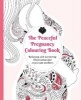 The Peaceful Pregnancy Colouring Book - Relaxing and Nurturing Illustrations for Expectant Mothers (Paperback) - Adelajda Kolodziejska Photo