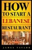 How to Start a Lebanese Restaurant (Paperback) - James Taylor Photo