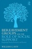 Bereavement Groups and the Role of Social Support - Integrating Theory, Research, and Practice (Paperback) - William G Hoy Photo