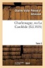 Charlemagne, Ou La Caroleide. Tome 2 (French, Paperback) - D Arlincourt C V Photo