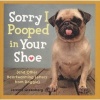 Sorry I Pooped in Your Shoe - And Other Heartwarming Letters from Doggie (Paperback, Original) - Jeremy Greenberg Photo