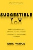 Suggestible You - Placebos. False Memories, Hypnosis and the Power of Your Astonishing Brain (Hardcover) - Erik Vance Photo