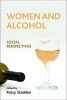 Women and Alcohol - Social Perspectives (Paperback) - Patsy Staddon Photo