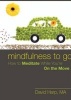 Mindfulness to Go - How to Meditate While You're On the Move (Paperback) - David Harp Photo