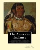 The American Indians - Their History, Condition and Prospects, from Original: Notes and Manuscripts. By: Henry R.(Rowe) Schoolcraft (Paperback) - Henry R Schoolcraft Photo