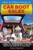 How to Make Money at Car Boot Sales - Insider Tips and Practical Advice on How to Buy and Sell at 'Boot Fairs' (Paperback) - Giles Chapman Photo