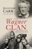 The Wagner Clan - The Saga of Germany's Most Illustrious and Infamous Family (Paperback) - Jonathan Carr Photo