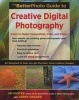 The BetterPhoto Guide to Creative Digital Photography - Learn to Master Composition, Color, and Design (Paperback) - Jim Miotke Photo