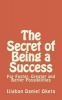 The Secret of Being a Success - For Faster, Greater and Better Possibilities (Paperback) - Ijgban Daniel Oketa Photo