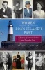 Women in Long Island's Past - A History of Eminent Ladies and Everyday Lives (Paperback, New) - Natalie Naylor Photo