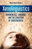 Xenolinguistics - Psychedelics, Language, and the Evolution of Consciousness (Paperback) - Diana Reed Slattery Photo