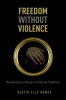 Freedom Without Violence (Hardcover) - Dustin Ells Howes Photo