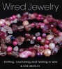 Wired Jewelry - Knitting, Crocheting and Twisting in Wire (Paperback) - Kath Orsman Photo