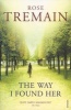 The Way I Found Her (Paperback, Reissue) - Rose Tremain Photo