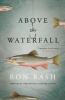 Above the Waterfall (Paperback, Main) - Ron Rash Photo