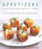 Appetizers, Starters and Buffet Food - Fabulous First Courses, Dips, Snacks, Quick Bites and Light Meals - 150 Delicious Recipes Shown in 200 Stunning Photographs (Hardcover) - Christine Ingram Photo