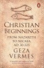 Christian Beginnings - From Nazareth to Nicaea, Ad 30-325 (Paperback) - Geza Vermes Photo