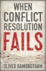 When Conflict Resolution Fails - An Alternative to Negotiation and Dialogue (Paperback) - Oliver Ramsbotham Photo