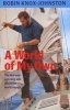 A World of My Own - The First Ever Non-stop Solo Round the World Voyage (Paperback) - Robin Knox Johnston Photo