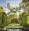 Forever Green - A Landscape Architect's Innovative Gardens Offer Environments to Love & Delight (Hardcover) - Mario Nievera Photo