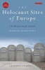 The Holocaust Sites of Europe - An Historical Guide (Paperback) - Martin Winstone Photo