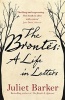 The Brontes: A Life in Letters (Hardcover) - Juliet Barker Photo