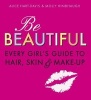 Be Beautiful: Every Girl's Guide to Hair, Skin and Make-Up (Paperback) - Alice Hart Davis Photo