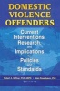 Domestic Violence Offenders - Current Interventions, Research, and Implications for Policies and Standards (Paperback) - Alan Rosenbaum Photo