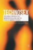 Technosex 2016 - Precarious Corporealities, Mediated Sexualities, and the Ethics of Embodied Technics (Hardcover) - Meenakshi Gigi Durham Photo