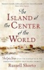 The Island at the Centre of the World - The Epic Story of Dutch Manhattan and the Forgotten Colony That Shaped America (Paperback) - Russell Shorto Photo