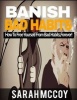 Banish Bad Habits - How to Free Yourself from Bad Habits, Forever! (Paperback) - Sarah McCoy Photo