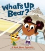 What's Up, Bear? - A Book about Opposites (Hardcover) - Frieda Wishinsky Photo