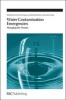 Water Contamination Emergencies - Managing the Threats (Hardcover) - K Clive Thompson Photo