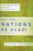 Let the Nations be Glad! - The Supremacy of God in Missions (Paperback, 3rd Revised edition) - John Piper Photo