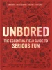 Unbored - The Essential Field Guide to Serious Fun (Hardcover) - Joshua Glenn Photo