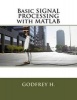 Basic Signal Processing with MATLAB (Paperback) - Godfrey H Photo