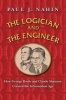 The Logician and the Engineer - How George Boole and Claude Shannon Created the Information Age (Hardcover) - Paul J Nahin Photo