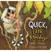 Quick, Little Monkey! (Hardcover) - Sarah L Thomson Photo