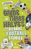 The Game of Three Halves - and Other Bizarre Football Stories (Paperback) - Robert Lodge Photo