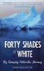 Forty Shades of White - My Amazing Antarctic Journey (Paperback) - Ginni Bazlinton Photo