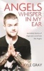 Angels Whisper in My Ear - Incredible Stories of Hope and Love from the Angels (Paperback) - Kyle Gray Photo