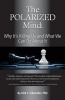 The Polarized Mind - Why It's Killing Us and What We Can Do about It (Paperback) - Kirk J Schneider Photo