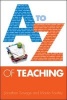 A-Z of Teaching (Paperback, New) - Jonathan Savage Photo