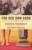 For Her Own Good - Two Centuries of the Experts Advice to Women (Paperback, 2nd) - Barbara Ehrenreich Photo