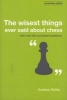 The Wisest Things Ever Said About Chess - With Over 250 Annotated Positions (Paperback) - Andrew Soltis Photo