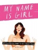 My Name is Girl - An Illustrated Guide into the Female Mind (Hardcover) - Nina Cosford Photo