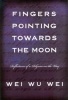 Fingers Pointing towards the Moon - Reflections of a Pilgrim on the Way (Paperback, 1st Sentient Publications ed) - Wei Wu Wei Photo