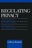 Regulating Privacy - Data Protection and Public Policy in Europe and the United States (Paperback, New) - Colin J Bennett Photo