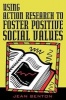 Using Action Research to Foster Positive Social Values (Paperback, New) - Jean Benton Photo