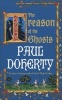 The Treason of the Ghosts (Paperback, New Ed) - Paul Doherty Photo